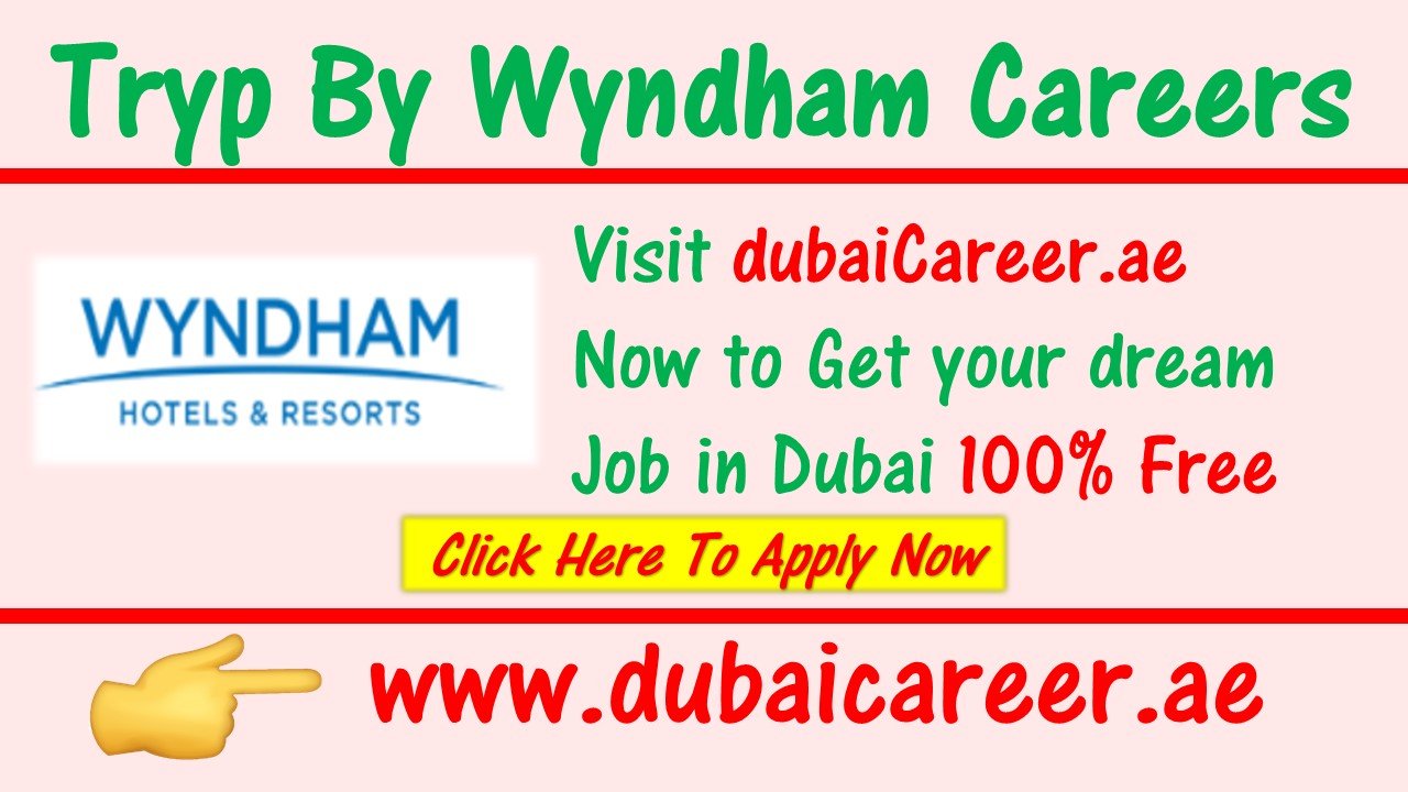 Tryp by wyndham careers In Dubai - Tryp by wyndham Jobs