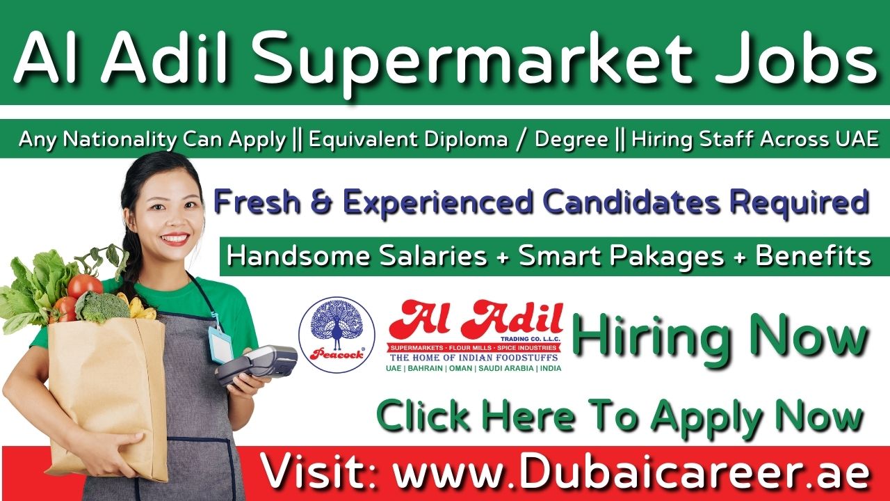 Al Adil Supermarket Careers In Dubai - Al Adil Supermarket Jobs