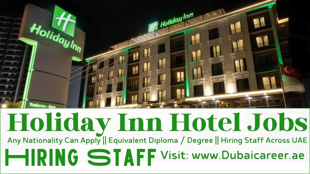 Holiday Inn Hotel Careers In Dubai - Holiday Inn Hotel Jobs