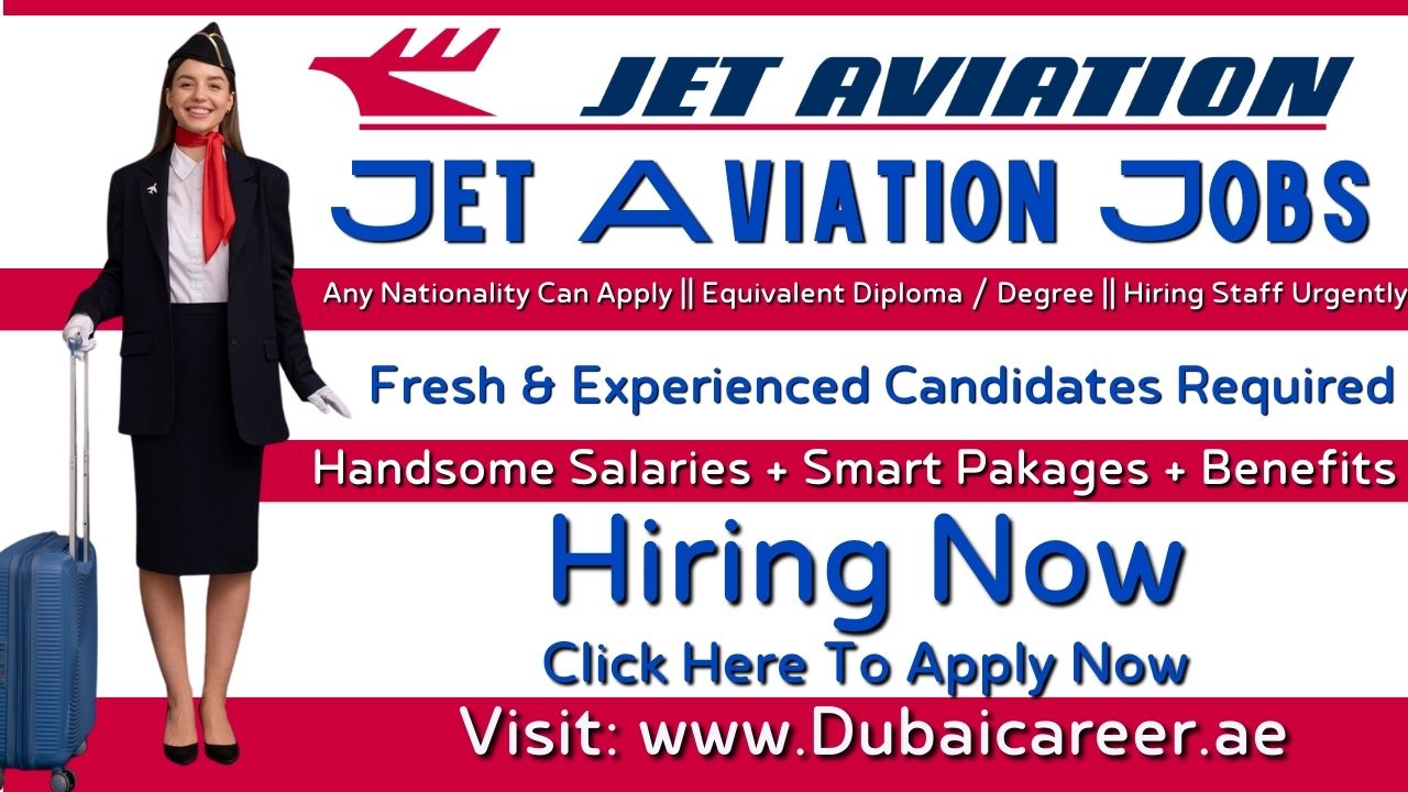 Jet Aviation Careers In Dubai - Jet Aviation Jobs