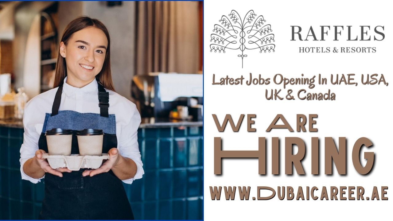 Raffles Hotel Careers In Dubai -Raffles Hotel Jobs